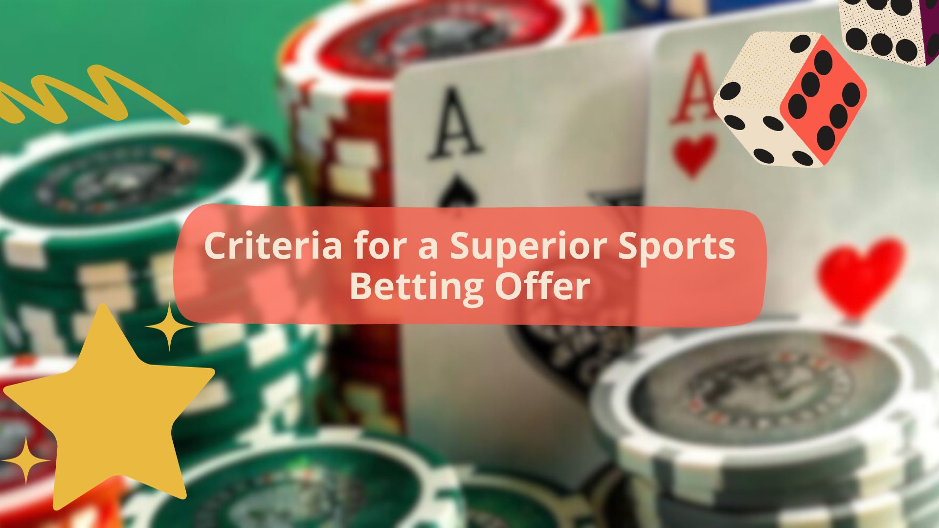 Criteria for a Superior Sports Betting Offer