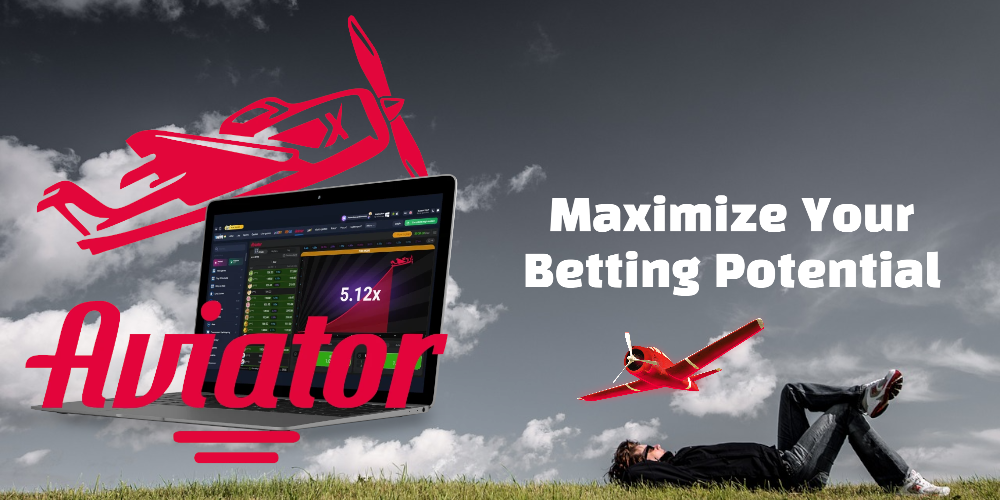 Maximize Your Betting Potential with Aviator Betting Game