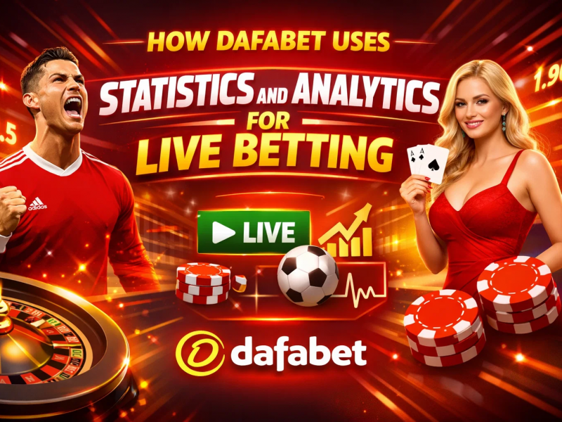 How Dafabet Uses Statistics and Analytics for Live Betting